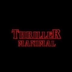 MANIMAL THRILLER THINGS ***Free Download***