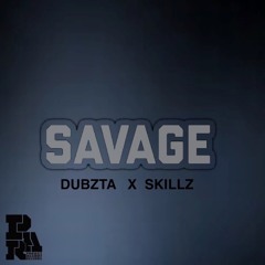 Dubzta - Savage (Skillz Remix)