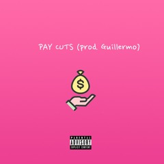 PAY CUTS (prod. Guillermo)