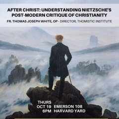 After Christ: Understanding Nietzsche's Postmodern Critique of Christianity | Fr. White, OP