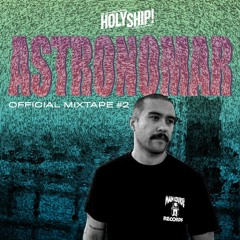 Holy Ship! 2018 Official Mixtape Series #2: Astronomar