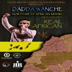 Dadda Wanche - Real African (North-West African Riddim)