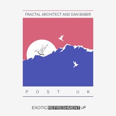 FULL PREMIERE : Fractal Architect & Dan Baber - Post UK (Rauschhaus Remix) [Exotic Refreshment]