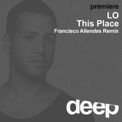 Premiere:  LO - This Place - Francisco Allendes Remix - AD Limited