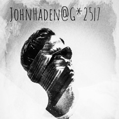 JohnHaden@G*25|7