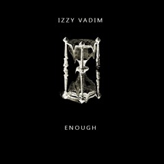 IZZY VADIM - ENOUGH EP [I.AM.AUDIO] OUT NOW