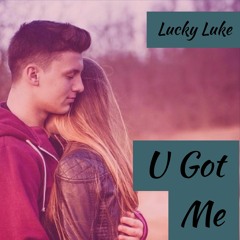 Lucky Luke - U Got Me
