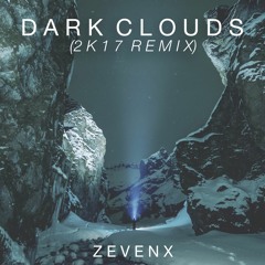Dark Clouds (2K17 Edit) - ZEVENX