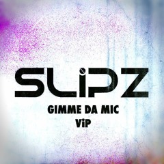 SLiPZ - GiMME DA MiC - ViP (4K FREE DOWNLOAD)