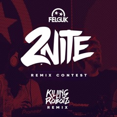 Felguk Feat. Sporty-O - 2nite (KILLING ROBOTZ Remix) FREE