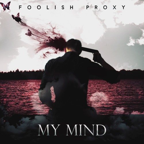 Foolish Proxy - My Mind