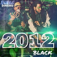 Swagg Dinero x Billionare Black "2012"