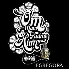 Egrégora - Om Mani Padme Hum