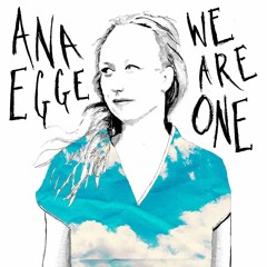 Ana Egge - We Are One