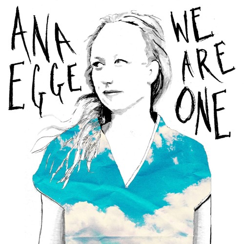 Ana Egge - We Are One