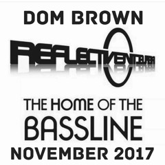 DOM BROWN REFLECTIVE NOVEMBER 2017 NU SKOOL MIX