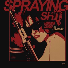 Spraying shit x Famous Dex (Prod: pik6sso)