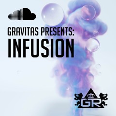 Gravitas Presents: Infusion