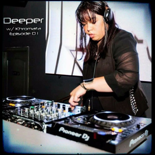 Deeper w/Khromata Ep 01