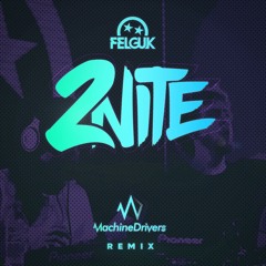 Felguk feat. Sporty-O - 2nite (Machine Drivers Remix)