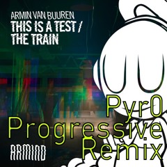 Armin Van Buuren -This Is A Test (Pyr0 Progressive Remix)