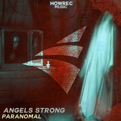 Angels Strong - Paranormal (Original mix) | Howrecween