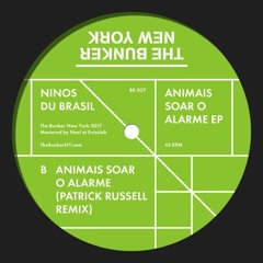 Ninos Du Brasil - Animais Soar O Alarme (Patrick Russell Remix)- from The Bunker New York BK-027