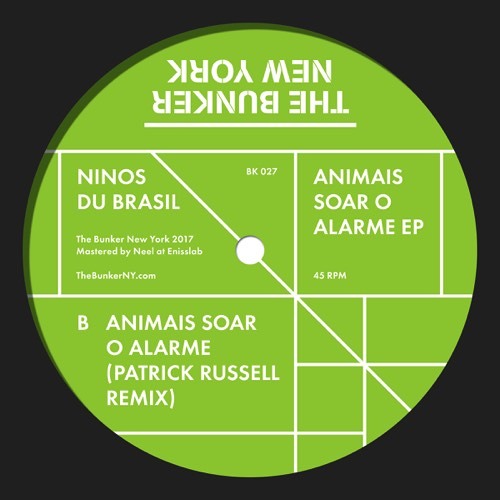 Ninos Du Brasil - Animais Soar O Alarme (Patrick Russell Remix)- from The Bunker New York BK-027