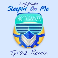 Sleepin On Me (Tyraz Remix)