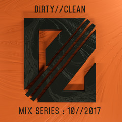 DIRTY//CLEAN MIX SERIES - 10//2017 - Marcelo Moxy