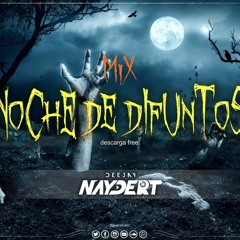 Mix Noche De Difuntos (Halloweeen) - Dj Naydert 2k17