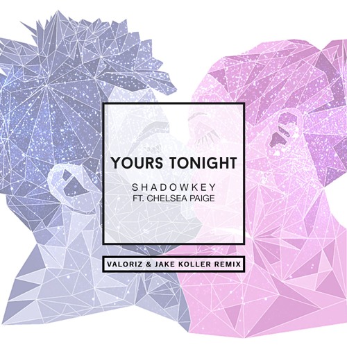 Yours Tonight (Valoriz & Jake Koller Remix) [ft. Chelsea Paige]