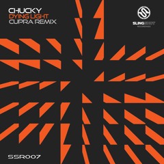 Chucky - Dying Light (Cupra Remix) (Slingshot Recordings)