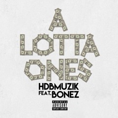 HDBMUZIK Feat. Badforyahealth - A Lotta Ones (Prod By. TrellGotWings X TheBeatPlug)