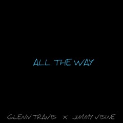 All The Way X Jimmy Visine