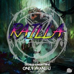 Snails x NGHTMRE - Only Want U Ft. Akylla (Railla Remix)