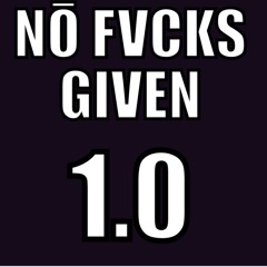 NO FVCKS GIVEN
