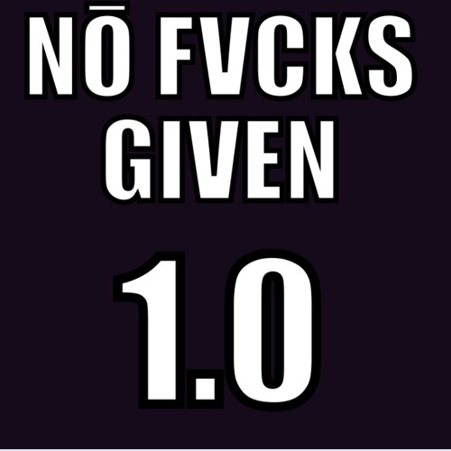 NO FVCKS GIVEN