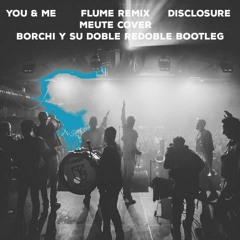 (Borchi y Su Doble Redoble Bootleg)- You And Me (Flume Remix) Cover by Meute