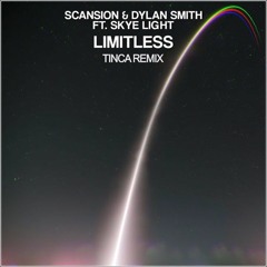Scansion & Dylan Smith Ft. Skye Light - Limitless (TINCA Remix)
