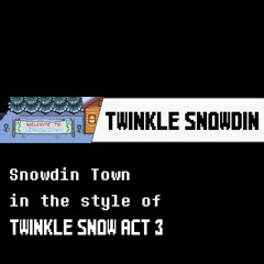 Twinkle Snowdin (Snowdin Town in the style of Sonic Advance 3 Twinkle Snow Act 3)