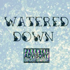 Watered Down Prod. By J.Y.