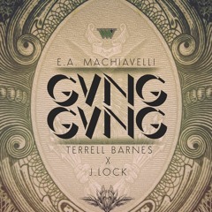 Gvng Gvng - E.A. Machiavelli x J.Lock x Terrell Barnes