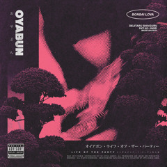 OYABUN - LIFE OF THE PARTY