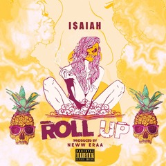 isaiah - Roll Up (Prod. Neww Eraa )