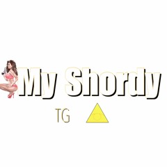 My Shordy - TG