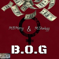 MBMercy- B.O.G (Ft. M.Shwagg)