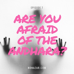 Episode 7: "Are You Afraid Of The Andhara?"