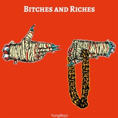 Bitches and Riches