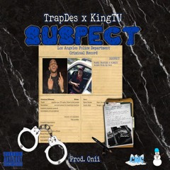 TrapDes x King TU - Suspect